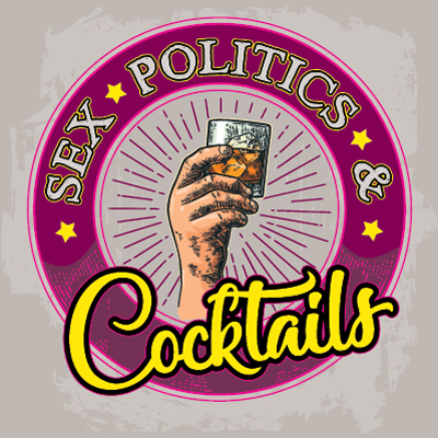 Sex Politics and Cocktails 2019